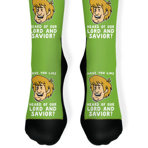 Have You Like Heard of Our Lord and Savior - Shaggy Sock