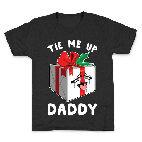 Tie Me Up Daddy Kids T-Shirt
