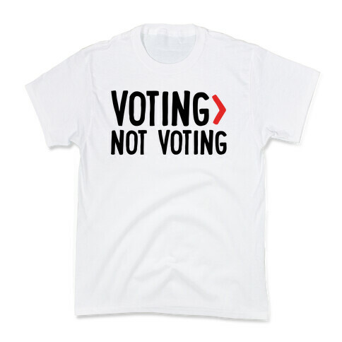 Voting > Not Voting White Kids T-Shirt