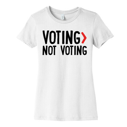 Voting > Not Voting White Womens T-Shirt