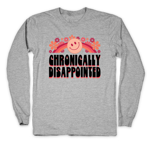 Chronically Disappointed Long Sleeve T-Shirt