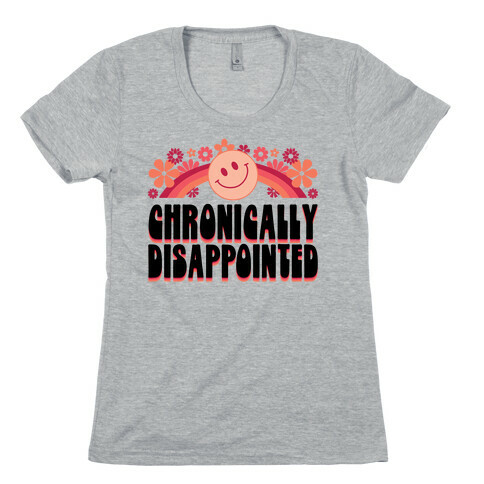 Chronically Disappointed Womens T-Shirt