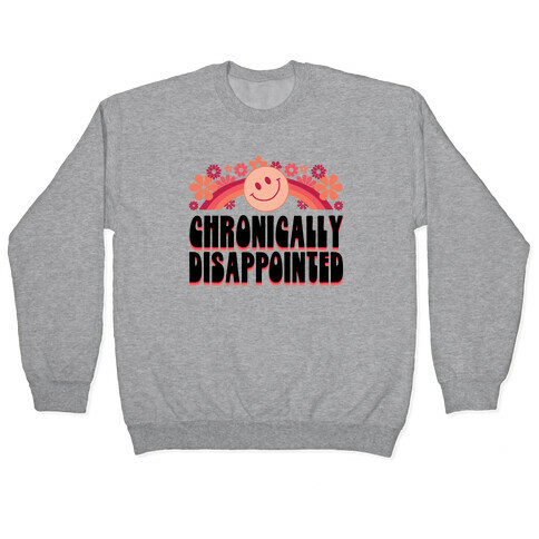 Chronically Disappointed Pullover