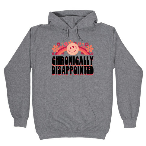 Chronically Disappointed Hooded Sweatshirt