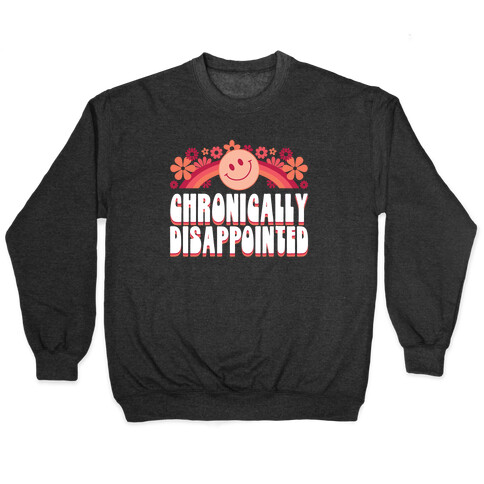 Chronically Disappointed Pullover