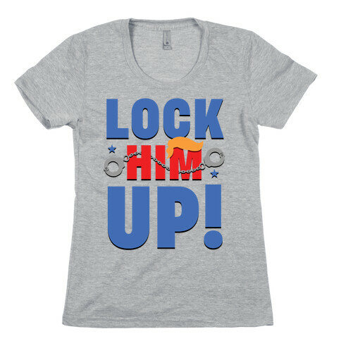 Lock Him Up! Womens T-Shirt