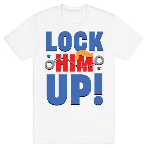 Lock Him Up! T-Shirt