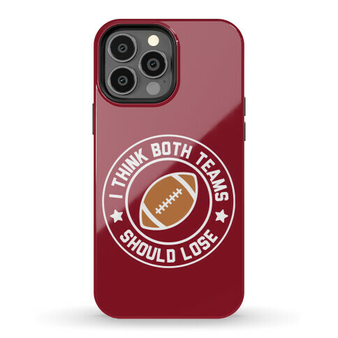 I Think Both Teams Should Lose (Football) Phone Case