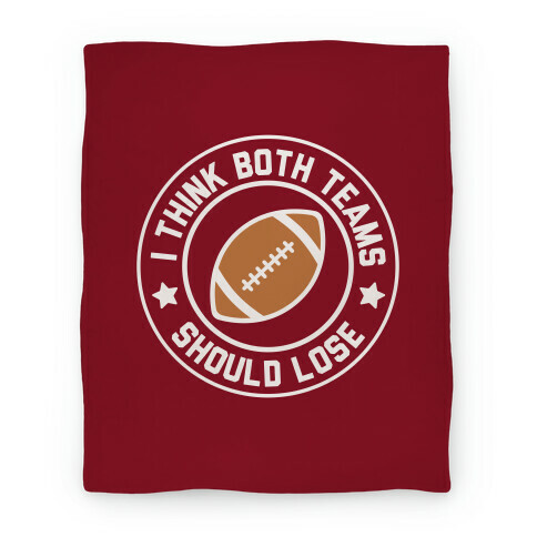 I Think Both Teams Should Lose (Football) Blanket