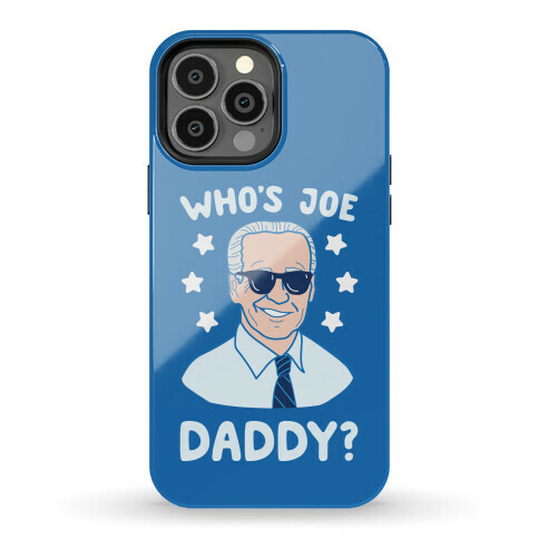 Who's Joe Daddy? Phone Case