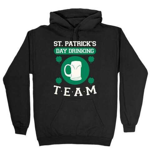 St. Patrick's Day Drinking Team Hooded Sweatshirt
