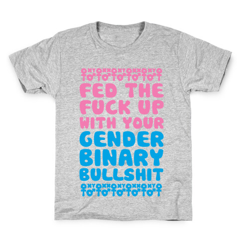 Fed The F*** Up With Your Gender Binary Bullshit Kids T-Shirt