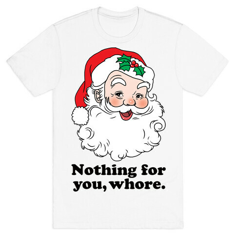 Nothing For You, Whore T-Shirt