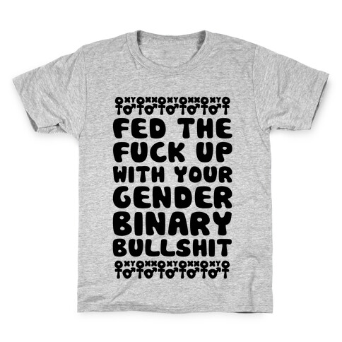 Fed The F*** Up With Your Gender Binary Bullshit Kids T-Shirt