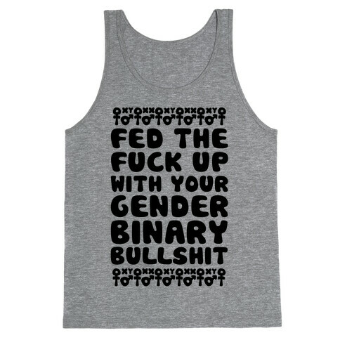 Fed The F*** Up With Your Gender Binary Bullshit Tank Top