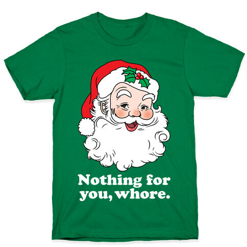 Nothing For You, Whore T-Shirt
