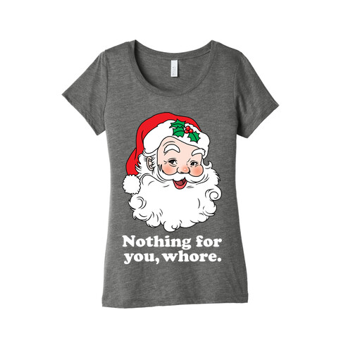 Nothing For You, Whore Womens T-Shirt