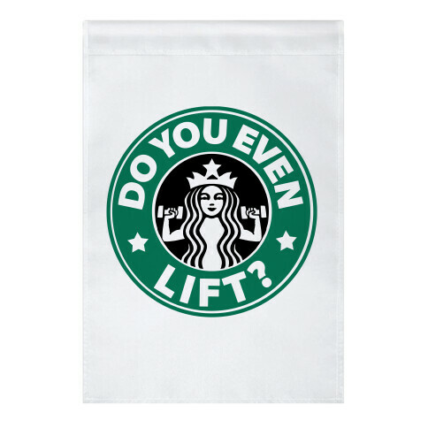 Do You Even Lift Coffee Parody Garden Flag