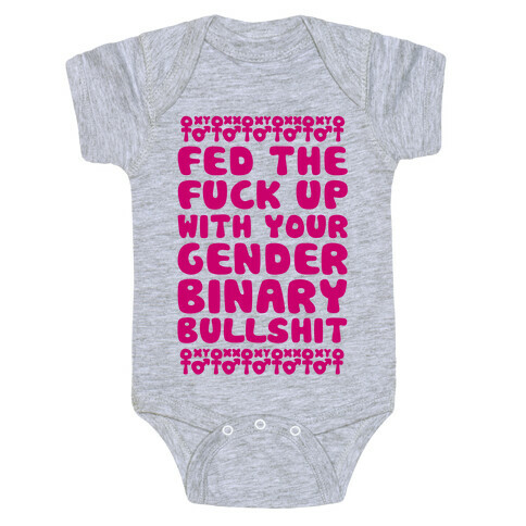 Fed The F*** Up With Your Gender Binary Bullshit Baby One-Piece