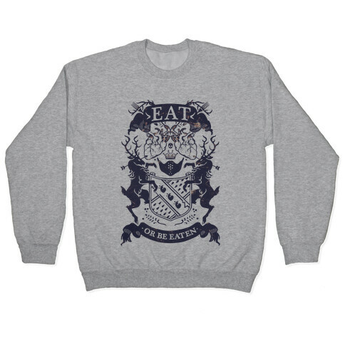 Eat Or Be Eaten Pullover