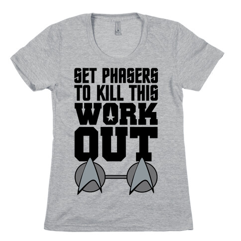 Set Phasers To Kill This Workout Womens T-Shirt