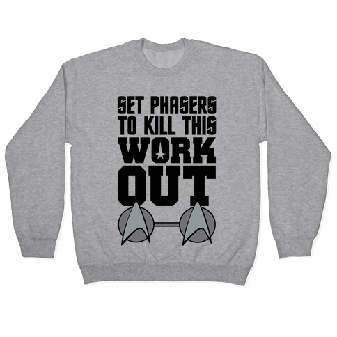 Set Phasers To Kill This Workout Pullover