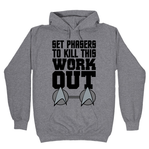 Set Phasers To Kill This Workout Hooded Sweatshirt