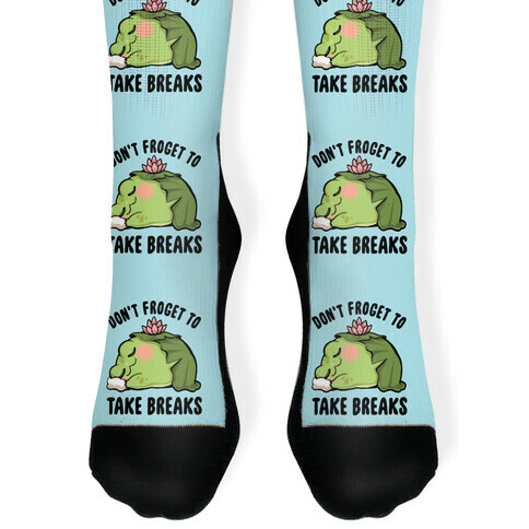 Don't Froget To Take Breaks Sock