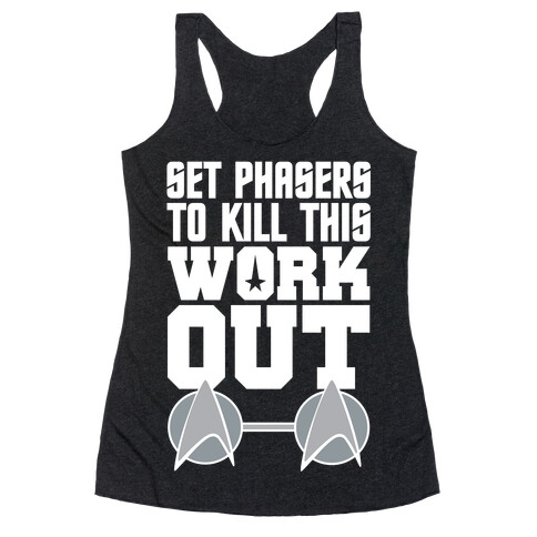 Set Phasers To Kill This Workout Racerback Tank Top