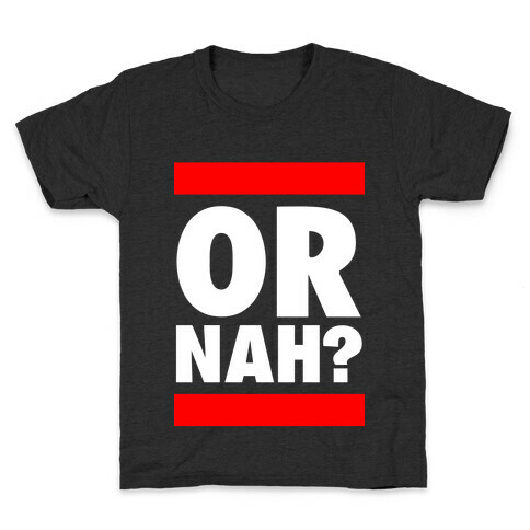 Or Nah? (Run DMC parody) Kids T-Shirt