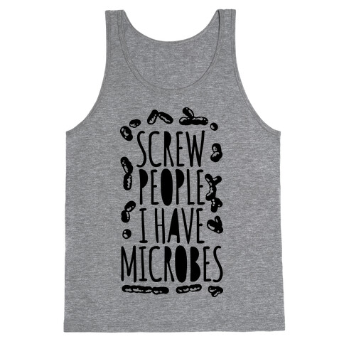 Screw People I Have Microbes Tank Top