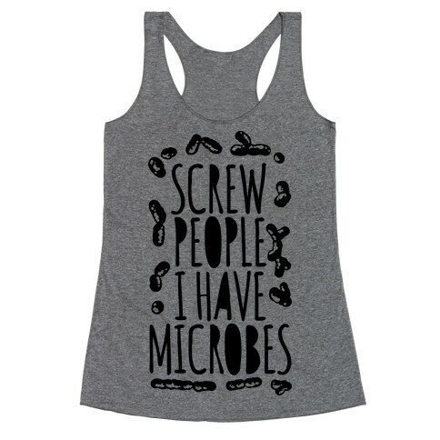 Screw People I Have Microbes Racerback Tank Top