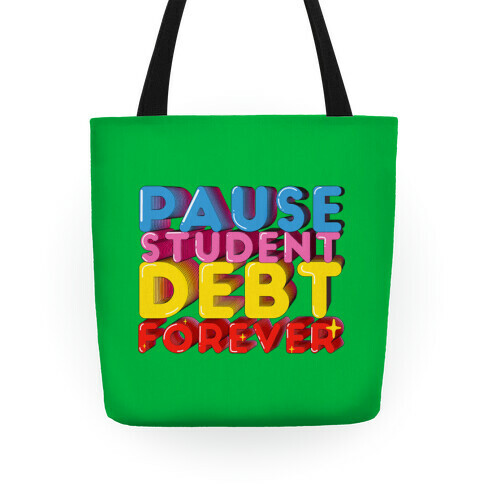 Pause Student Debt Forever  Tote