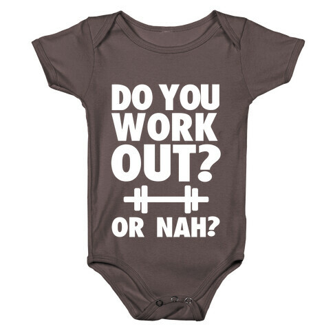 Do You Work Out? Or Nah? Baby One-Piece