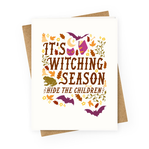 It's Witching Season Hide The Children Greeting Card