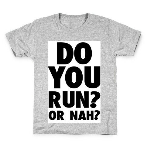 Do You Run? Or Nah? Kids T-Shirt
