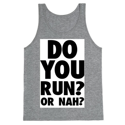 Do You Run? Or Nah? Tank Top