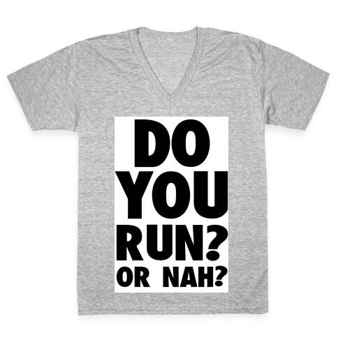 Do You Run? Or Nah? V-Neck Tee Shirt