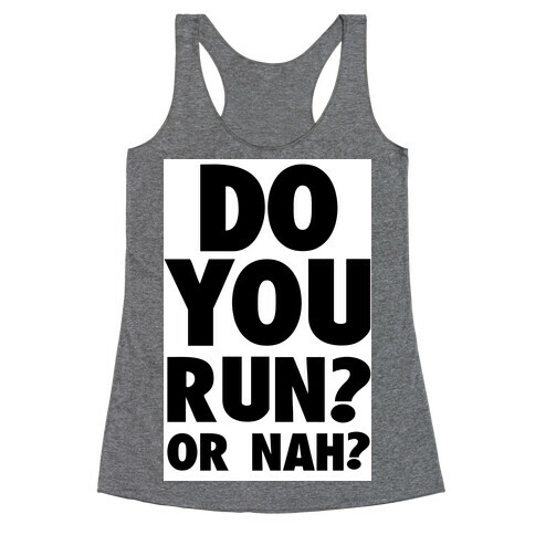 Do You Run? Or Nah? Racerback Tank Top