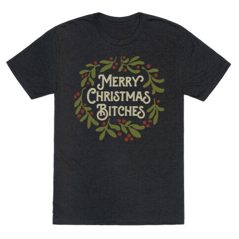 Merry Christmas Bitches  T-Shirt