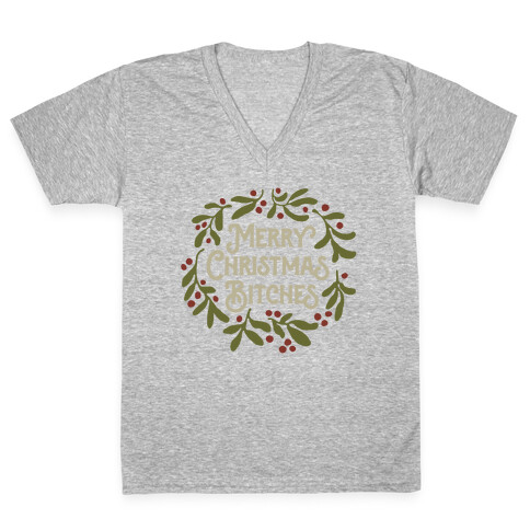 Merry Christmas Bitches  V-Neck Tee Shirt