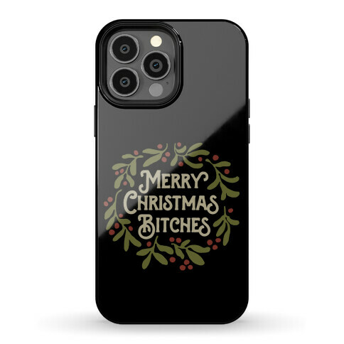 Merry Christmas Bitches  Phone Case