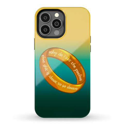 Why Do I Get the Feeling that Shit is About to Go Down One Ring Phone Case