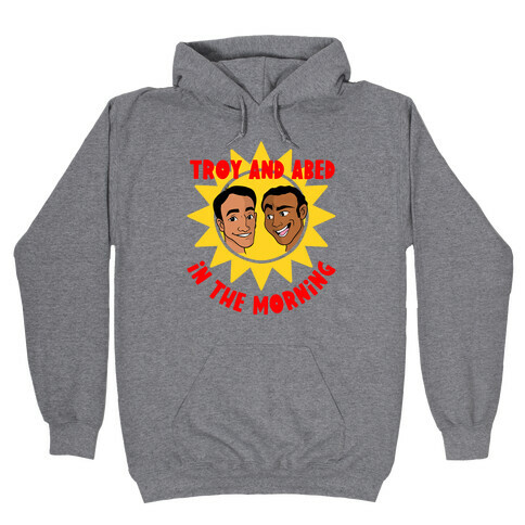 Troy and Abed in the Morning Hooded Sweatshirt