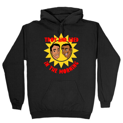Troy and Abed in the Morning Hooded Sweatshirt
