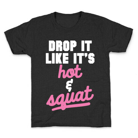Drop It Like It's Hot & Squat Kids T-Shirt