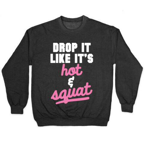Drop It Like It's Hot & Squat Pullover
