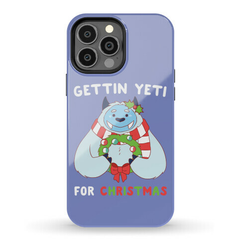 Gettin' Yeti for Christmas Phone Case