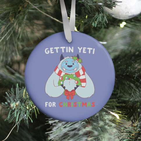 Gettin' Yeti for Christmas Ornament