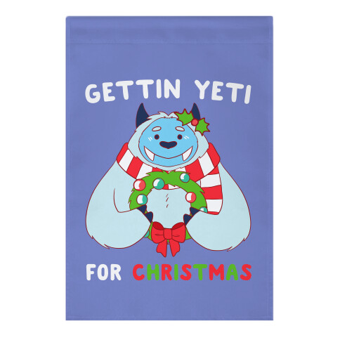 Gettin' Yeti for Christmas Garden Flag